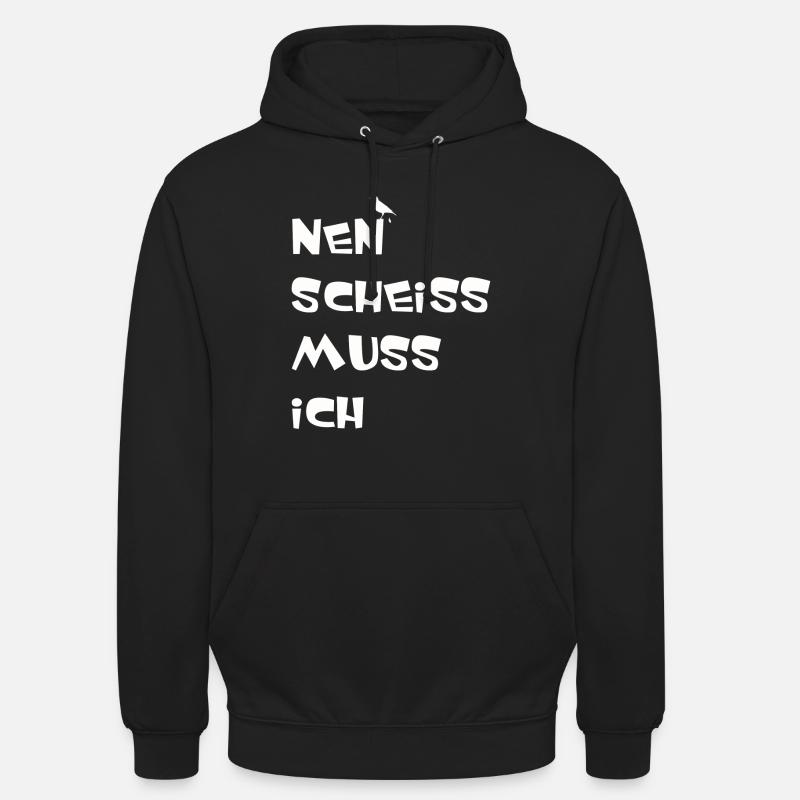Nen scheiss muss ich - Unisex Hoodie - Schwarz