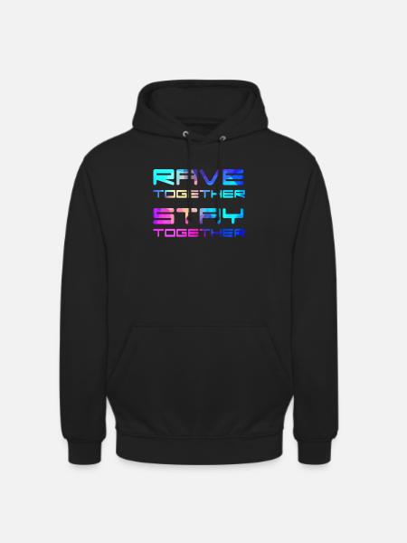 Rave Together Stay Together Electro Raver Festival - Unisex Hoodie - black