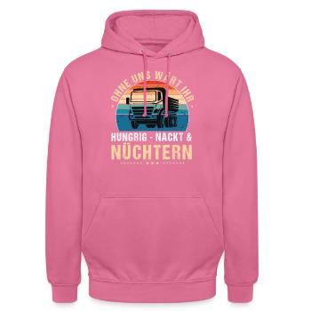 LKW-Fahrer Spruch Ohne Uns Hungrig Nackt Nüchtern - Unisex Hoodie - Pink - Vorne - Alina (178cm) & Michal (187cm)