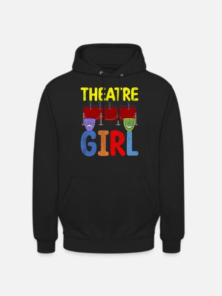 Theatre Girl Theatre Actors And Lovers - Unisex Hoodie - black