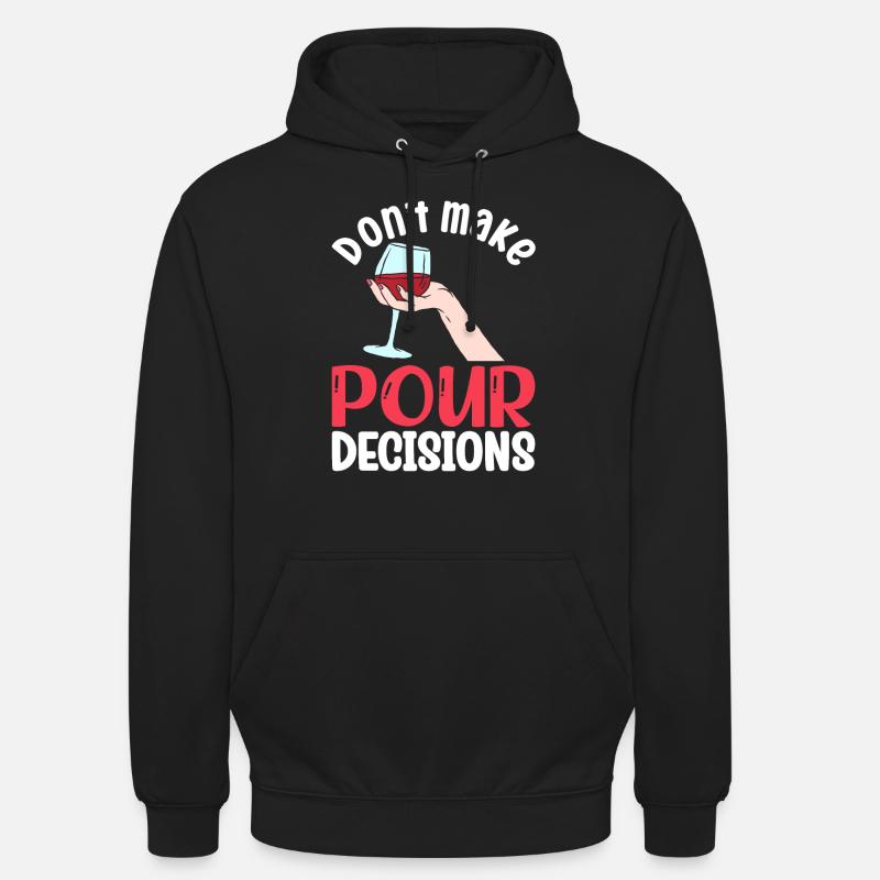 Don't Make Pour Decisions - Unisex Hoodie - black