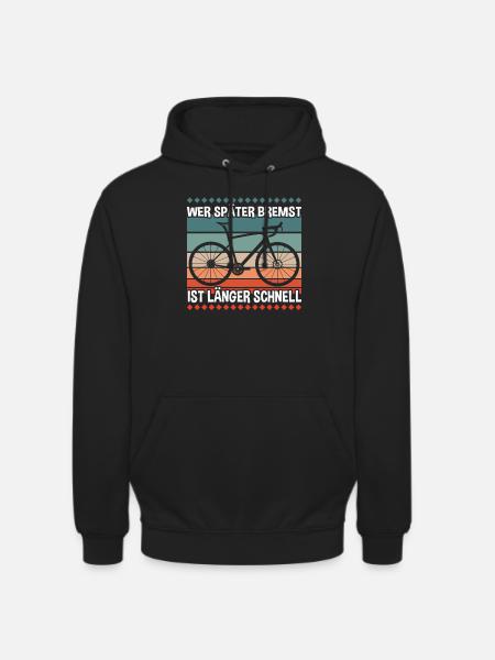 Wer Später Bremst Radfahrer - Unisex Hoodie - Schwarz