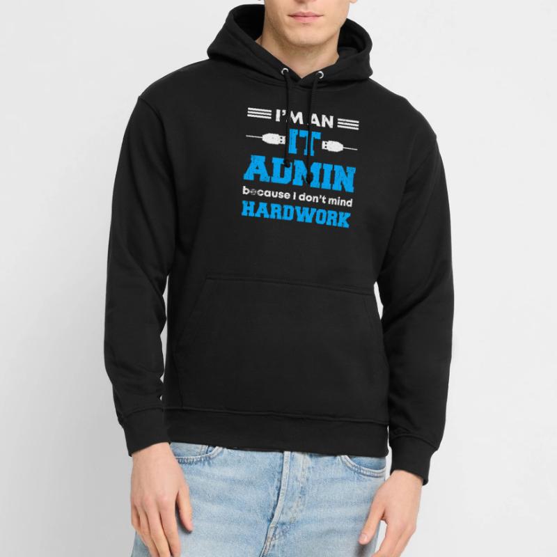 I'm An IT Admin Because I Don't Mind Hardwork Unisex Hoodie
