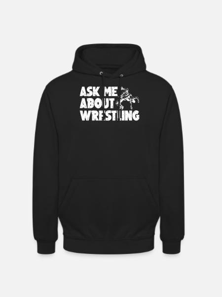 Ask me about wrestling - Unisex Hoodie - black