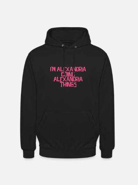 I'm Alexandria doing Alexandria things - Unisex Hoodie - Schwarz