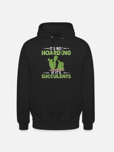 Succulents are not hoarding - Unisex Hoodie - black