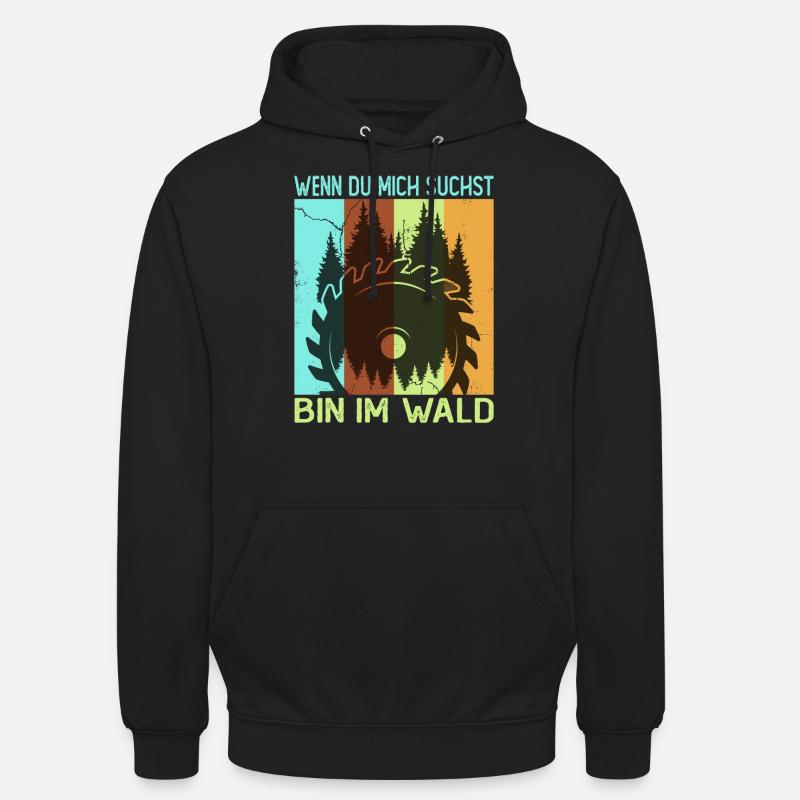 Holzhacker Bin im Wald - Unisex Hoodie - Schwarz