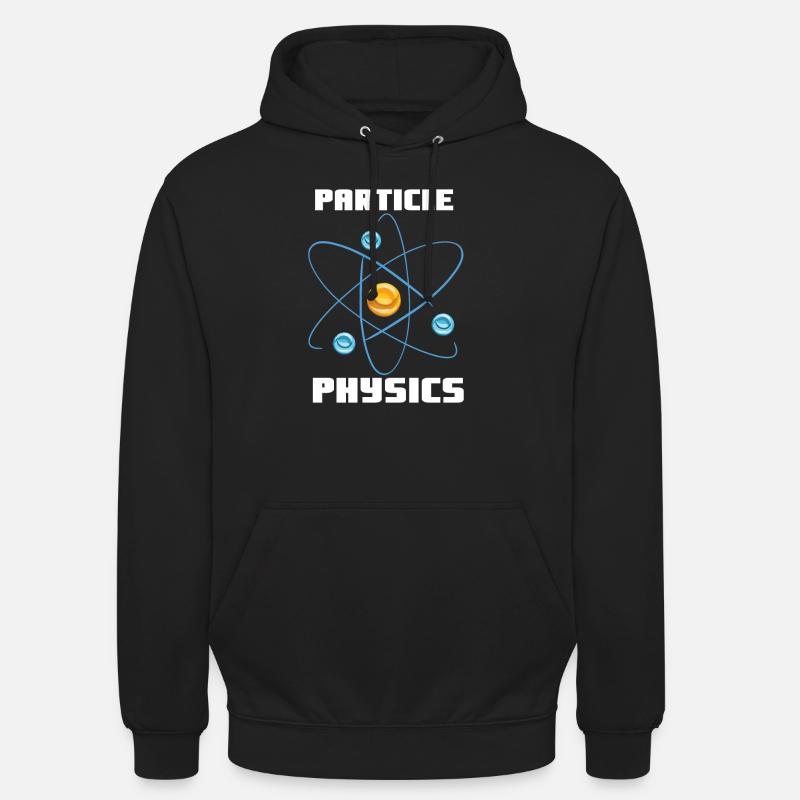Particle Physics - Physics Physicist Saying Unisex Hoodie