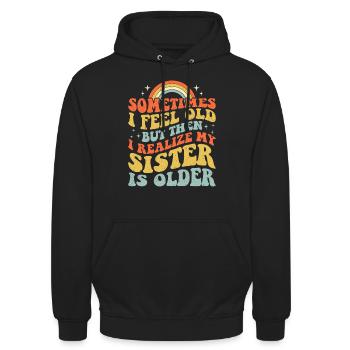 Parfois, je me sens vieille, mais ensuite je me rends compte que ma sœur - Sweat-shirt à capuche unisexe - noir - Devant - Alina (178cm) & Michal (187cm)