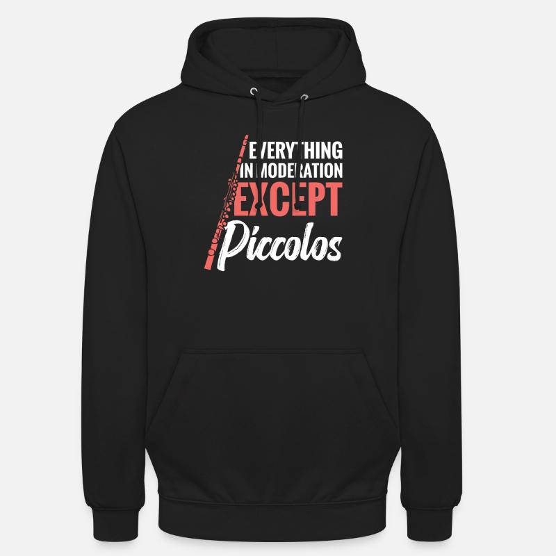 Everything in moderation except piccolos - Unisex Hoodie - black