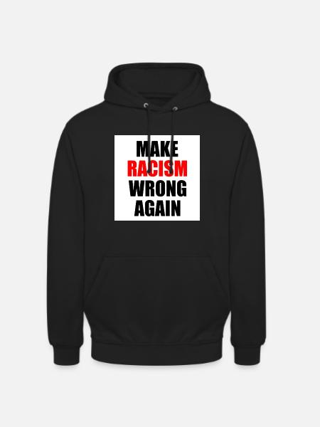 make racism wrong again - Unisex Hoodie - black