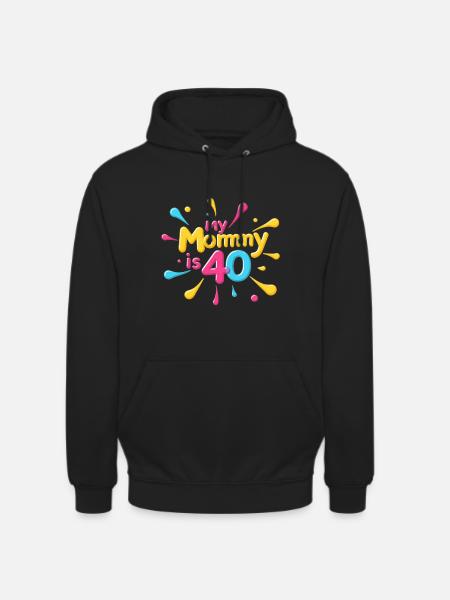 My Mommy is 40 Years Old 40th Moms Birthday - Unisex Hoodie - black