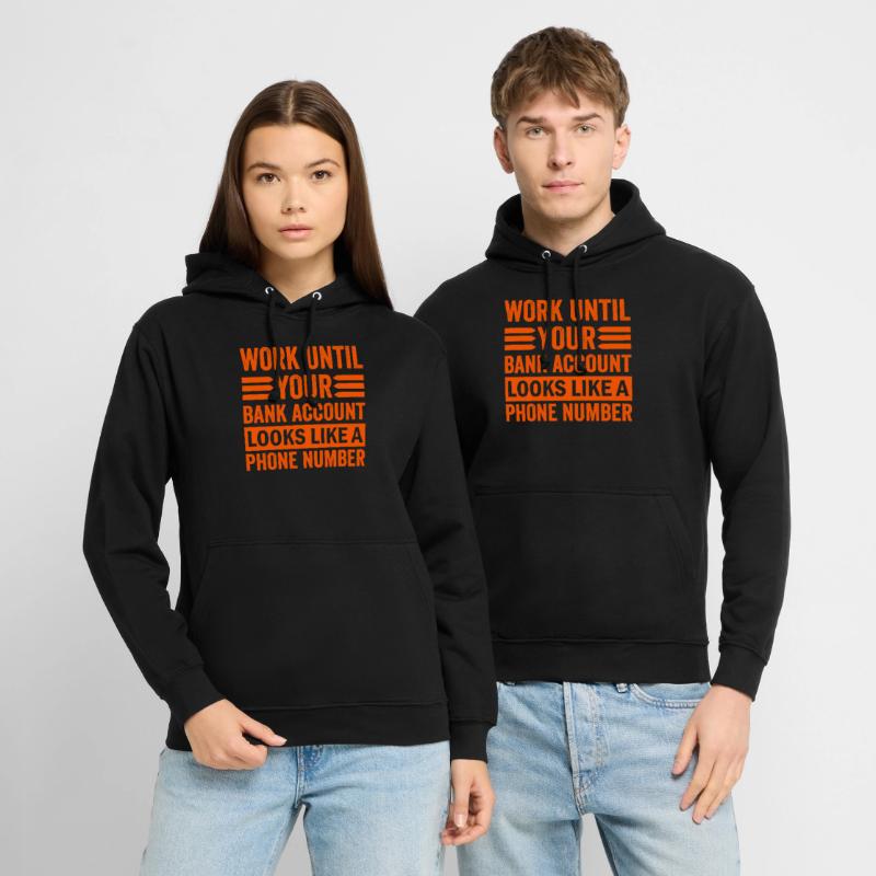Work until your account looks like phone number Unisex Hoodie
