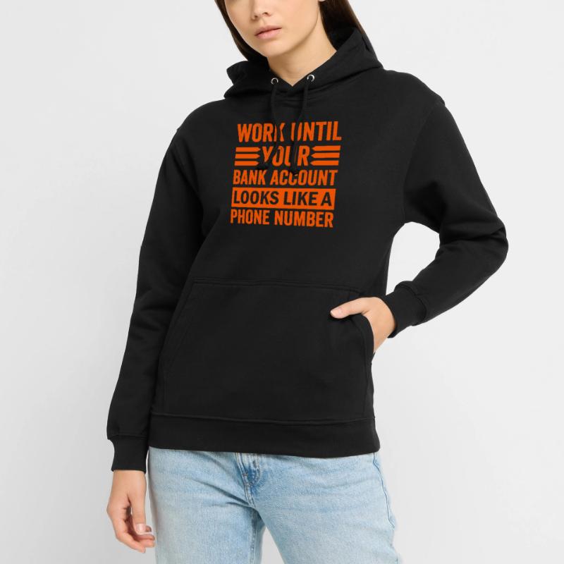 Arbeite bis dein Konto aussieht wie Telefonnummer Unisex Hoodie