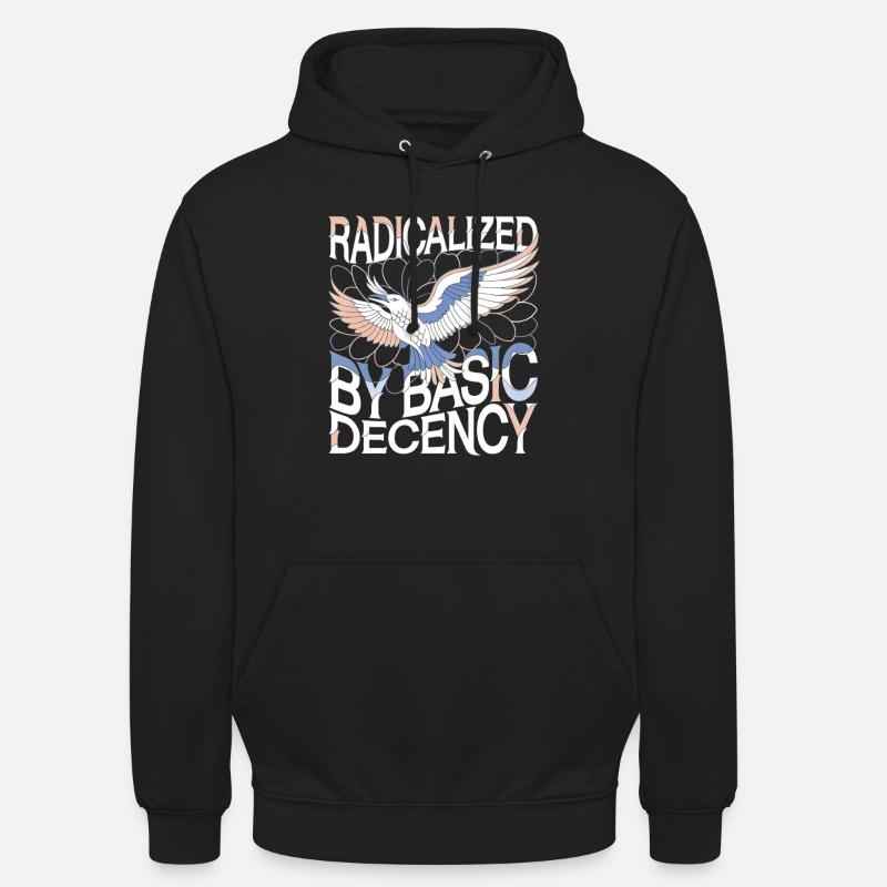 Radicalized by Basic Decency Statement Kunst - Unisex Hoodie - Schwarz