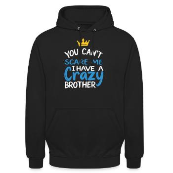 You Cant Scare Me I Have a Crazy Brother - Unisex Hoodie - black - Front - Alina (178cm) & Michal (187cm)