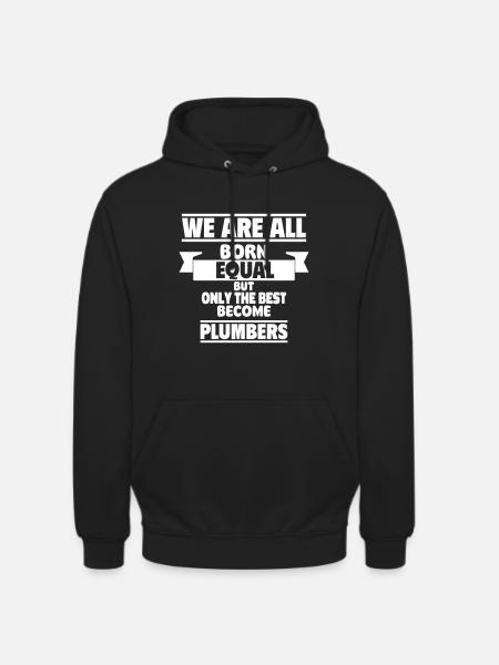 Only the best become plumbers - Unisex Hoodie - black