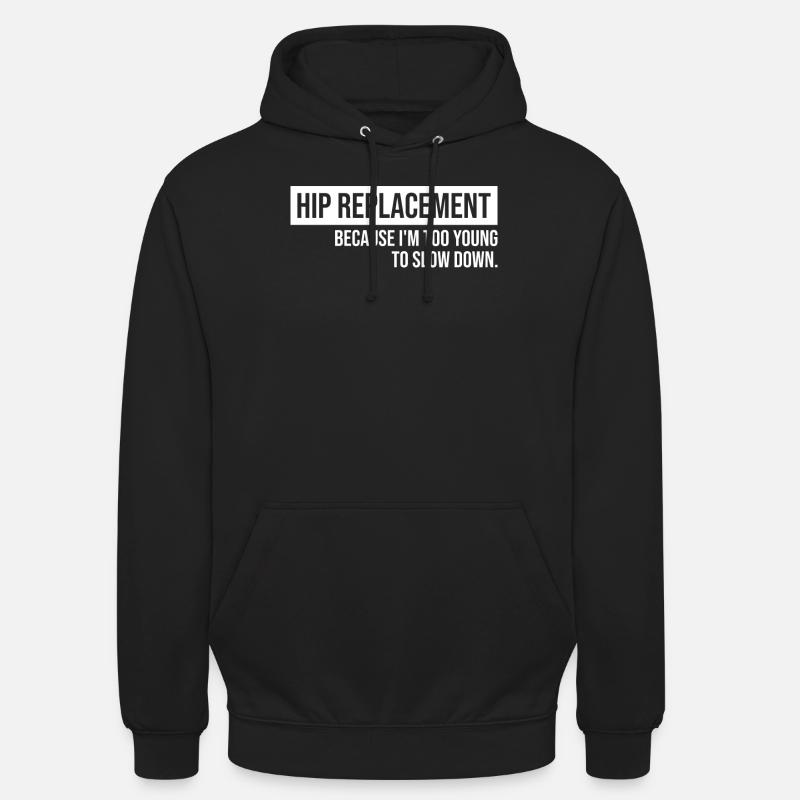 Hip Replacement Surgery Arthroplasty - Unisex Hoodie - black