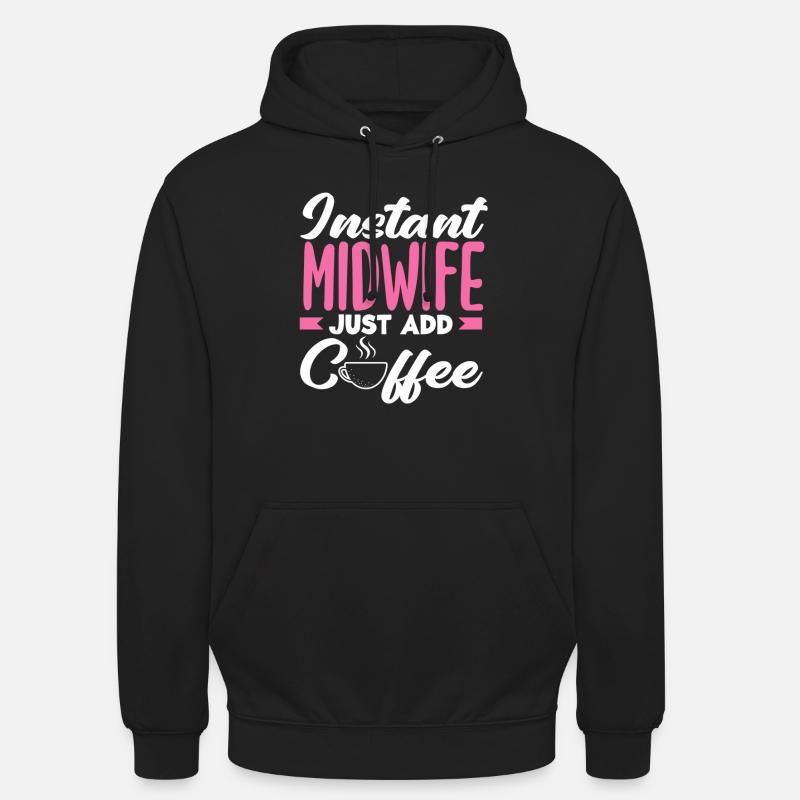 Sofort Hebamme Einfach Kaffee Hinzufügen Unisex Hoodie