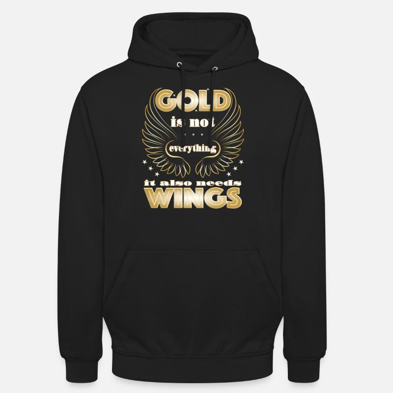 Gold is not everything it also needs Wings - Unisex Hoodie - black