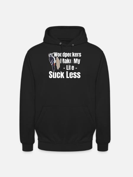 Woodpeckers make life less sucking - Unisex Hoodie - black