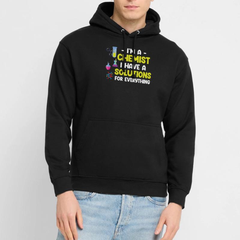 I'm a chemist, I have a solution for everything Unisex Hoodie