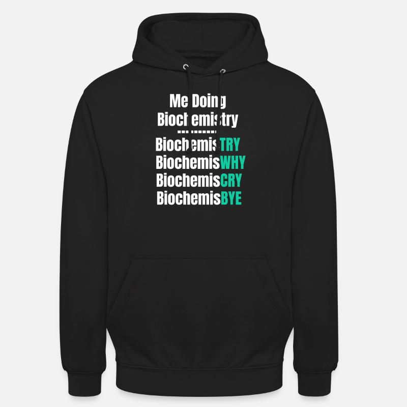 I do biochemistry, biochemistry scientist, - Unisex Hoodie - black