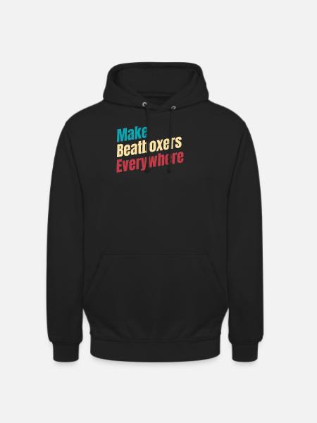 Make beatboxers, drummers, - Unisex Hoodie - black