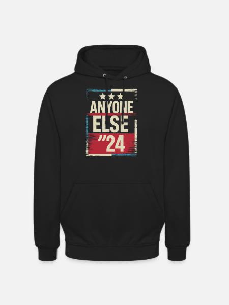 Anyone Else Election 2024 - Unisex Hoodie - black