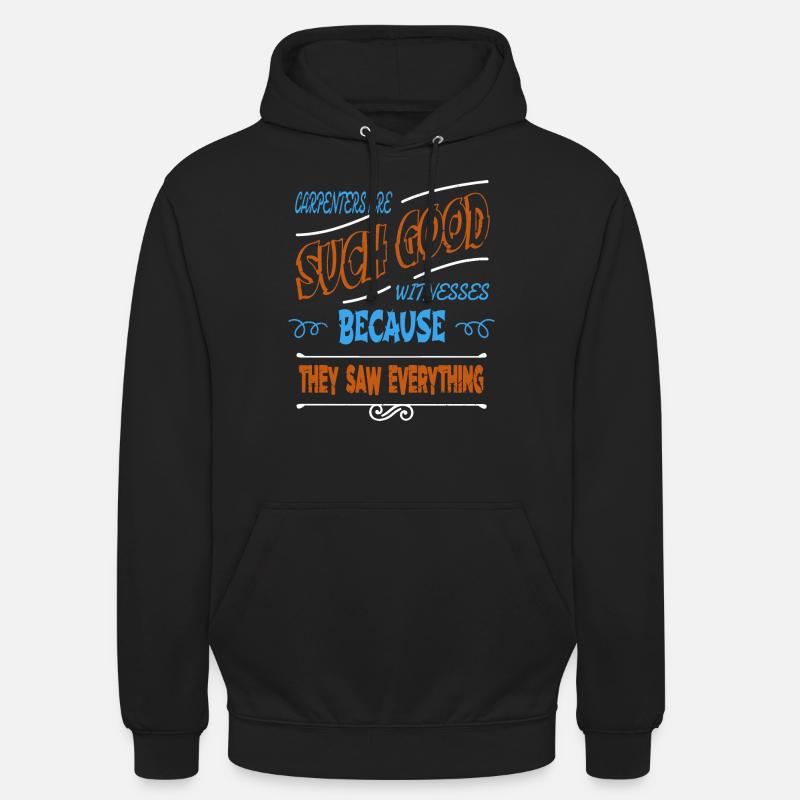 carpenter quotes tshirts statement - Unisex Hoodie - black