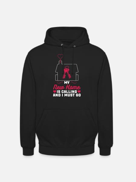 My new home is calling and I have to leave - Unisex Hoodie - black