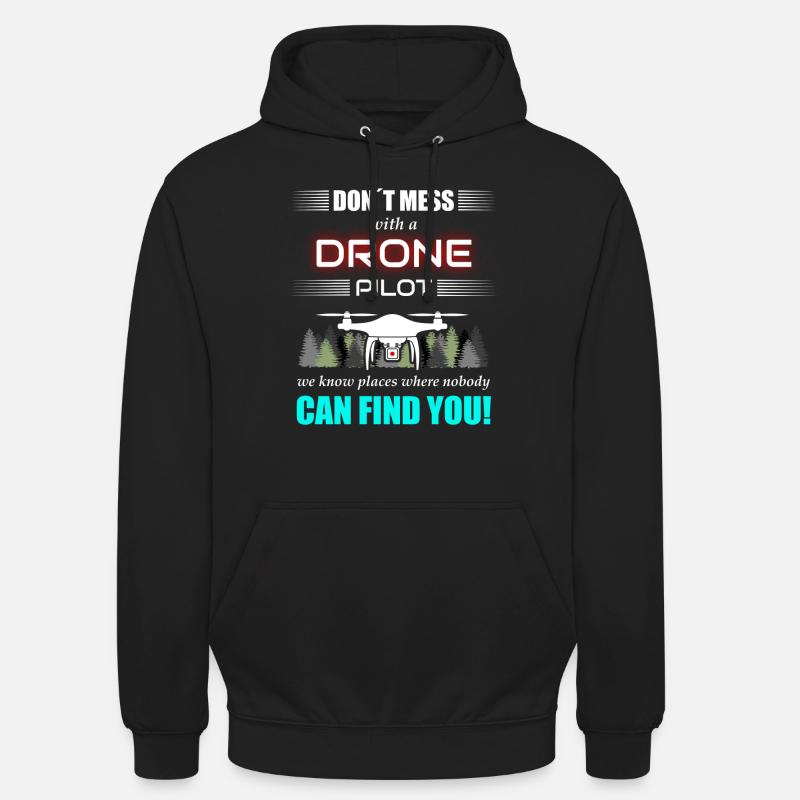 Don't mess with a drone pilot - drone - Unisex Hoodie - black