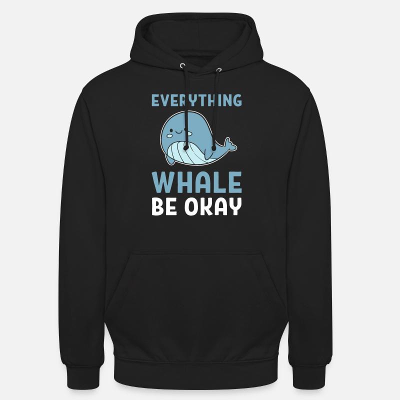 Everything Whale Be Okay Walexperte - Unisex Hoodie - Schwarz