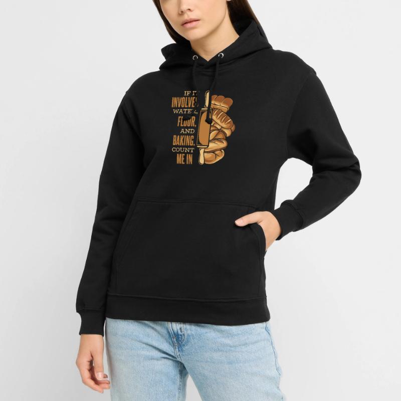 Count Me In Bread Dough Bread Maker Bread Queen Unisex Hoodie