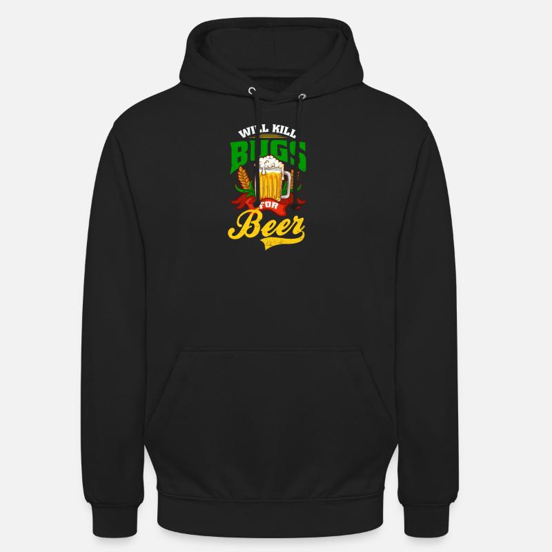 Bug Exterminator Will Kill Bugs For Beer Unisex Hoodie