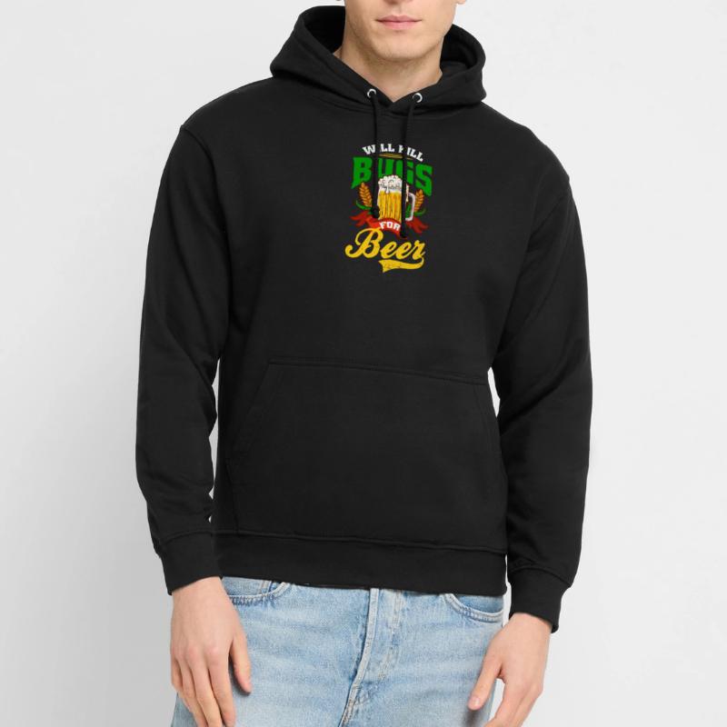 Bug Exterminator Will Kill Bugs For Beer Unisex Hoodie