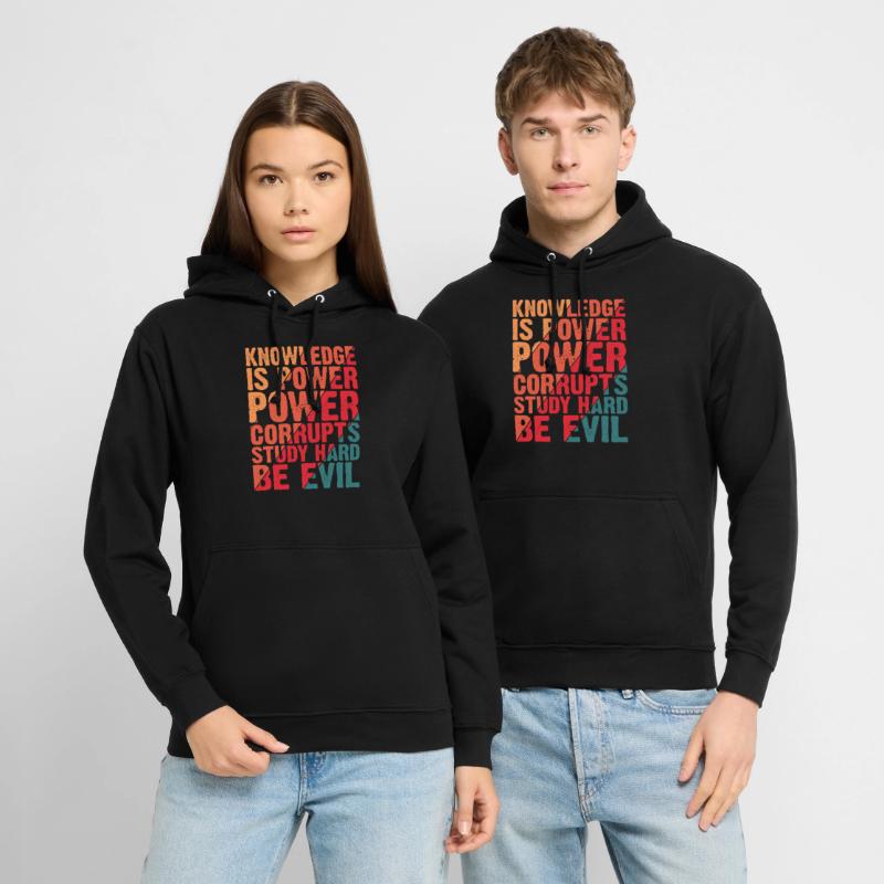 Knowledge Is Power Corrupt Study Hard Be Evil 4 Unisex Hoodie