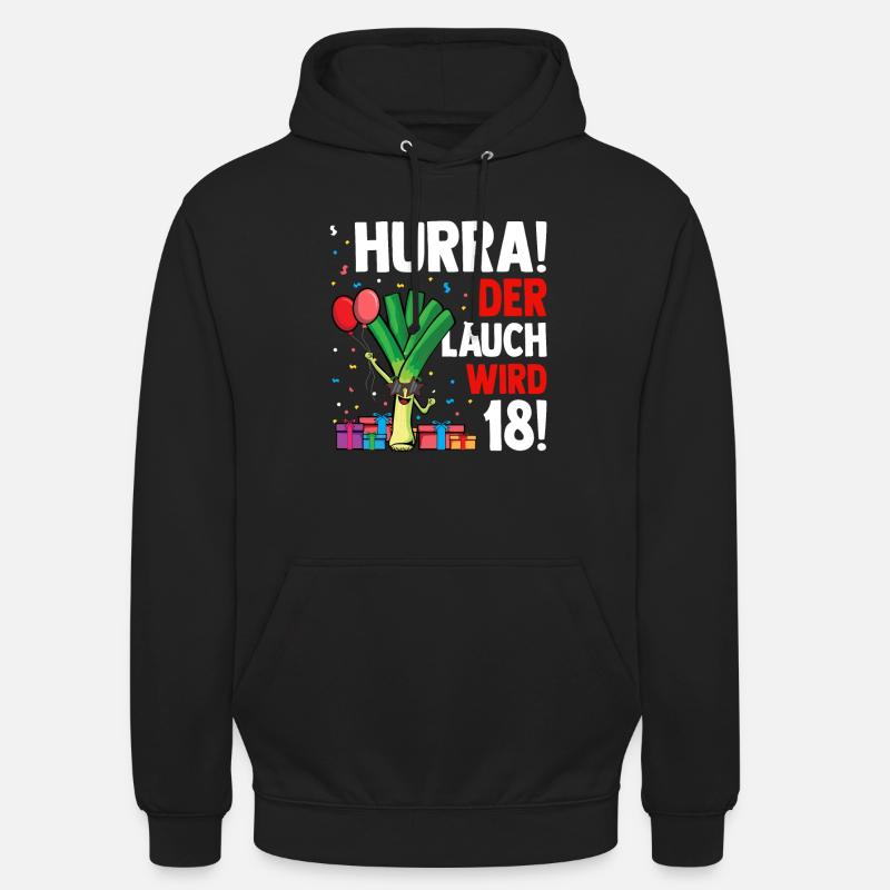 Hurra der Lauch wird 18 - Unisex Hoodie - Schwarz