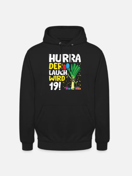 Hurra der Lauch wird 19 - Unisex Hoodie - Schwarz