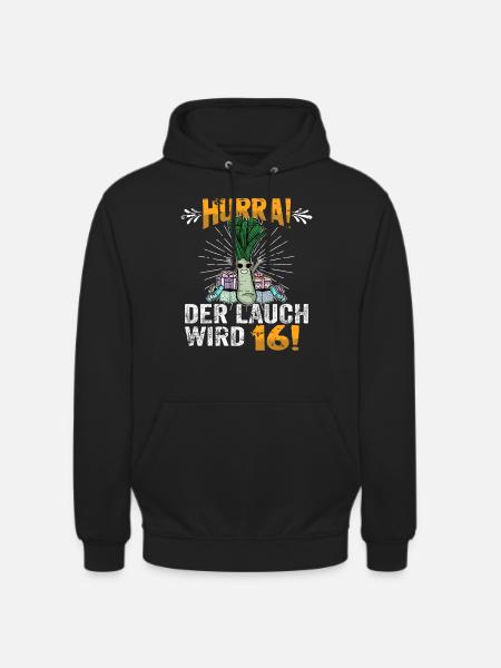 Hurra der Lauch wird 16 - Unisex Hoodie - Schwarz
