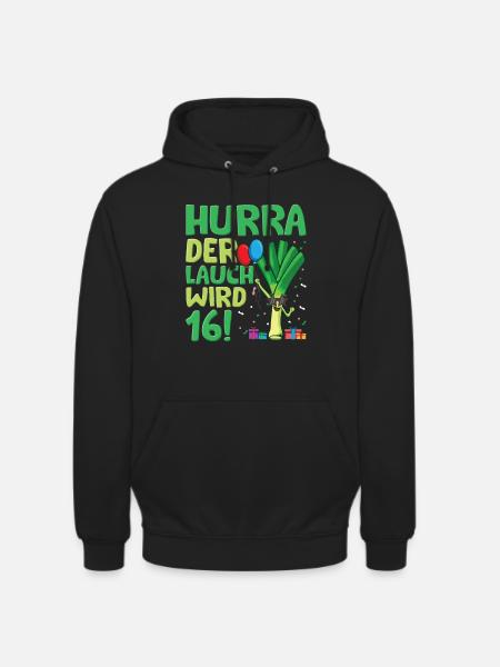Hurra der Lauch wird 16 - Unisex Hoodie - Schwarz