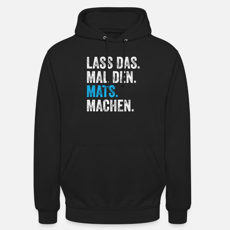 Lass das mal den Mats machen Name - Unisex Hoodie - Schwarz