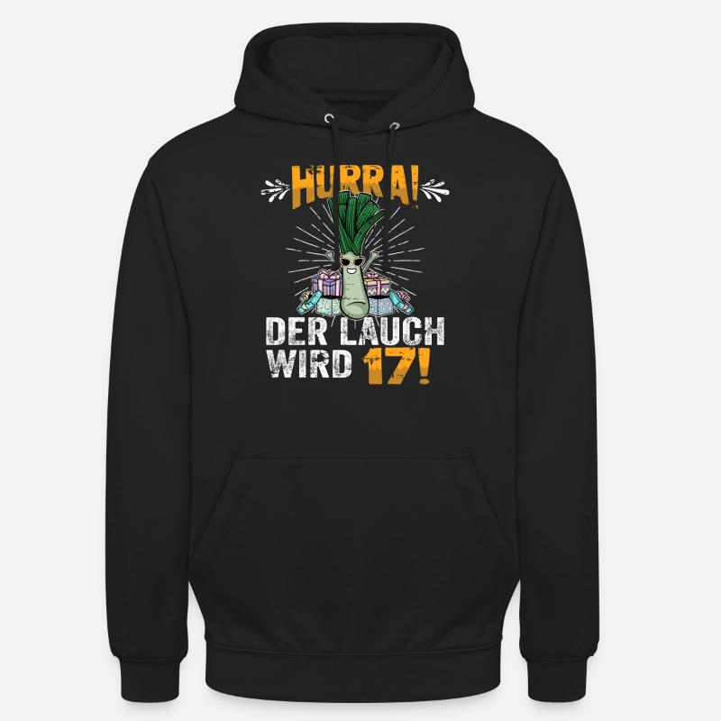 Hurra der Lauch wird 17 - Unisex Hoodie - Schwarz