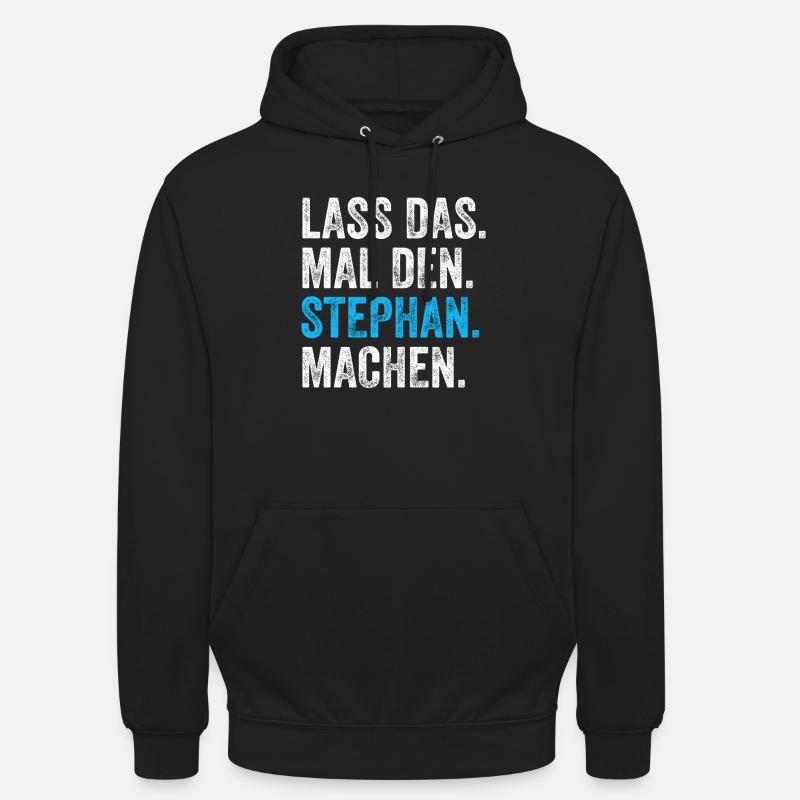 Lass das mal den Stephan machen Name - Unisex Hoodie - Schwarz