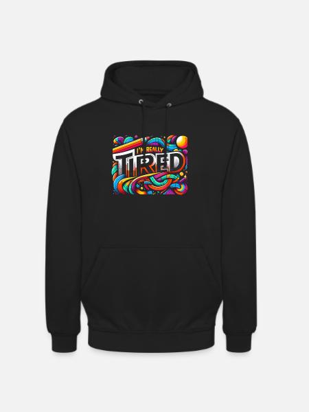 I'm Really Tired 7 - Unisex Hoodie - Schwarz
