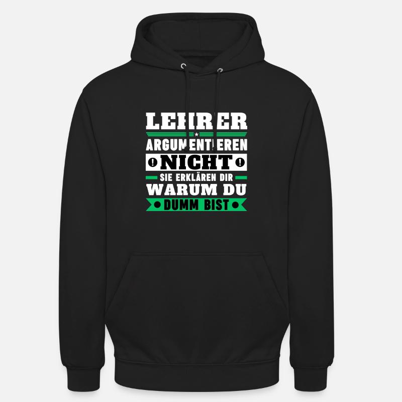 Lehrer argumentieren nicht - Unisex Hoodie - Schwarz