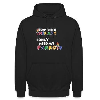 I don't need therapy I only need my parrots - Unisex Hoodie - Schwarz - Vorne - Alina (178cm) & Michal (187cm)