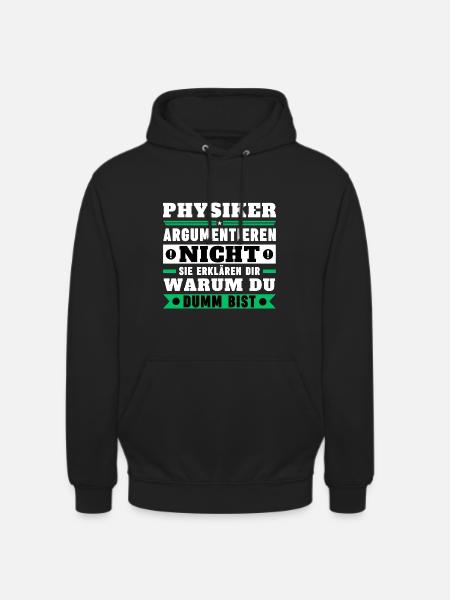 Physicists don't argue - Unisex Hoodie - black