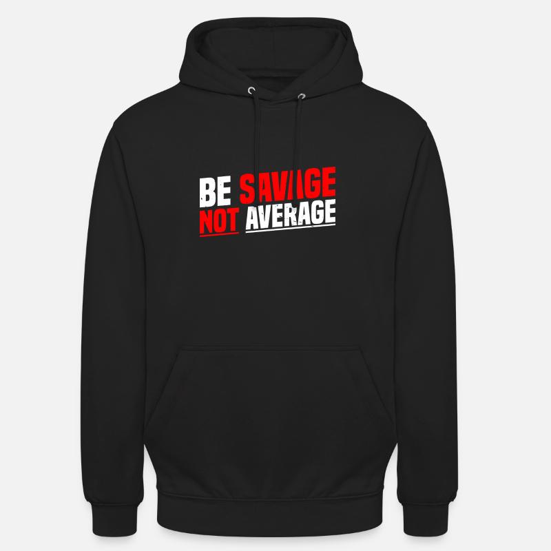 Be Savage Not Average 7 - Unisex Hoodie - Schwarz