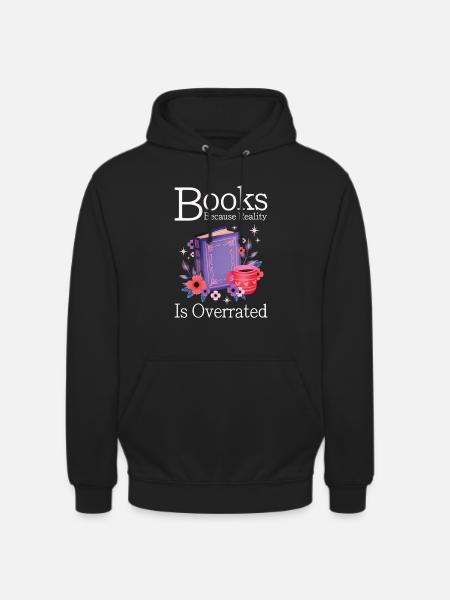 Books because reality is overrated - Unisex Hoodie - black